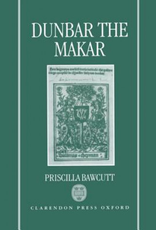 Kniha Dunbar the Makar Priscilla Bawcutt