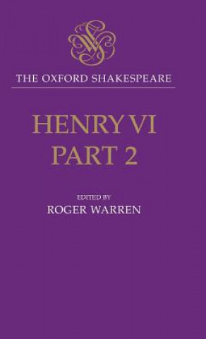 Kniha Oxford Shakespeare: Henry VI, Part Two William Shakespeare