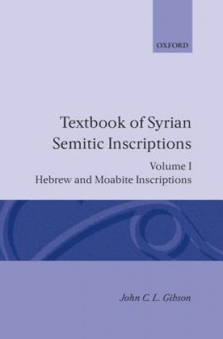 Książka Textbook of Syrian Semitic Inscriptions: I. Hebrew and Moabite Inscriptions John C.L. Gibson