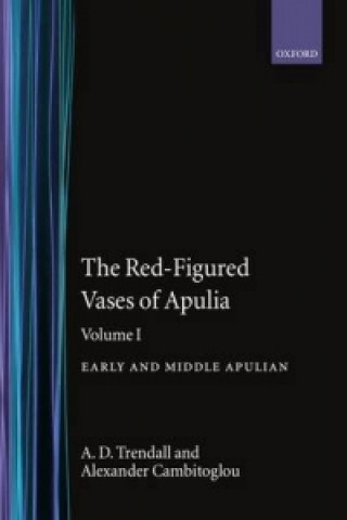 Kniha Red-Figured Vases of Apulia.: Volume 1: Early and Middle Apulian A.D. Trendall