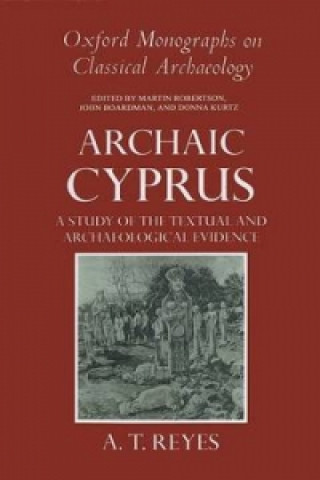 Kniha Archaic Cyprus A. T. Reyes