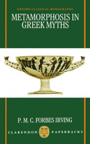 Kniha Metamorphosis in Greek Myths P.M.C.Forbes Irving