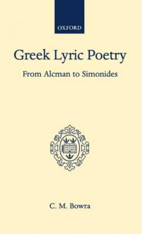 Książka Greek Lyric Poetry from Alcman to Simonides C.M. Bowra