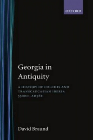 Carte Georgia in Antiquity David Braund