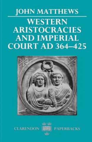 Buch Western Aristocracies and Imperial Court AD 364-425 John Matthews