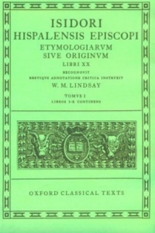 Kniha Isidore Etymologiae Vol. I. Books I-X Isidorus