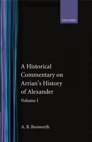 Kniha Historical Commentary on Arrian's History of Alexander: Volume I. Books I-III A.B. Bosworth