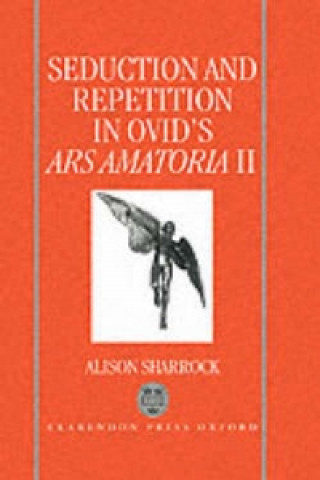 Carte Seduction and Repetition in Ovid's Ars Amatoria 2 Alison Sharrock