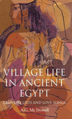 Książka Village Life in Ancient Egypt A.G. McDowell