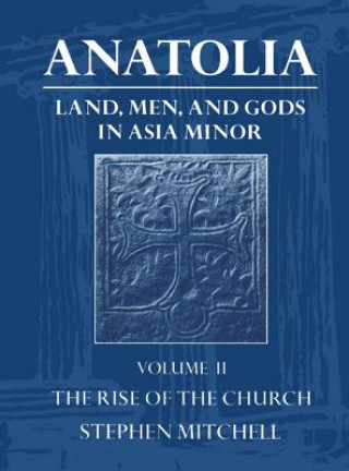Carte Anatolia: Volume II: The Rise of the Church Stephen Mitchell