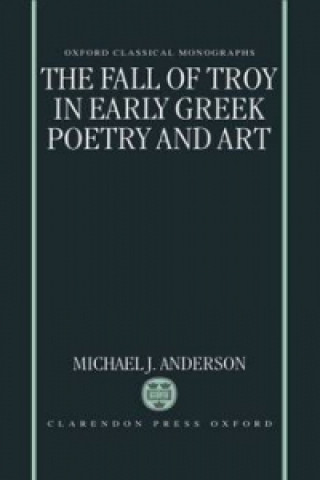 Carte Fall of Troy in Early Greek Poetry and Art Michael J. Anderson