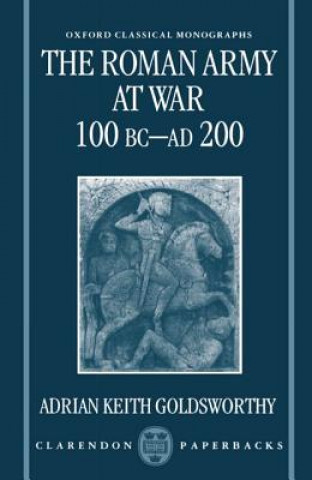 Book Roman Army at War 100 BC - AD 200 Adrian Keith Goldsworthy