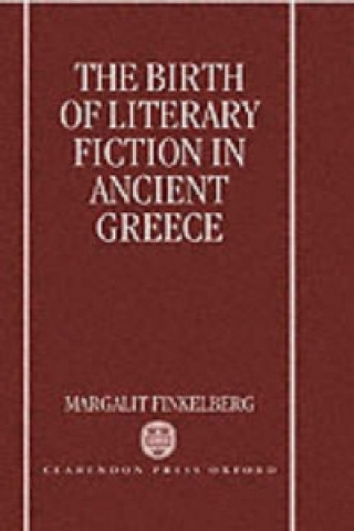 Kniha Birth of Literary Fiction in Ancient Greece Margalit Finkelberg