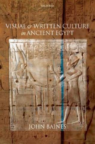 Книга Visual and Written Culture in Ancient Egypt John Baines