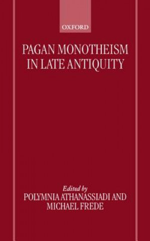 Carte Pagan Monotheism in Late Antiquity Polymnia Athanassiadi