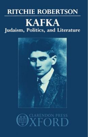 Książka Kafka: Judaism, Politics, and Literature Ritchie Robertson