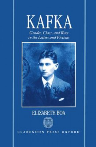 Book Kafka: Gender, Class, and Race in the Letters and Fictions Elizabeth Boa