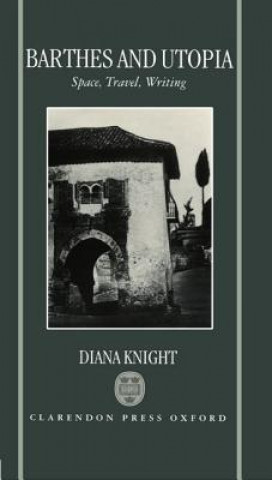 Carte Barthes and Utopia Diana Knight