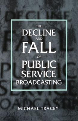 Carte Decline and Fall of Public Service Broadcasting Michael Tracey