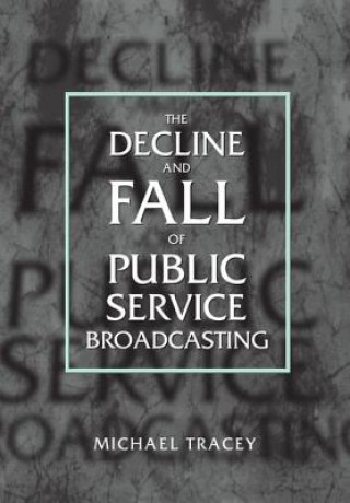 Carte Decline and Fall of Public Service Broadcasting Michael Tracey