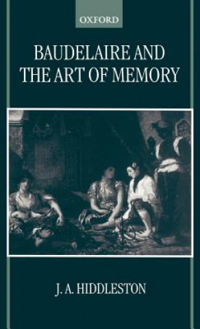 Livre Baudelaire and the Art of Memory J.A. Hiddleston