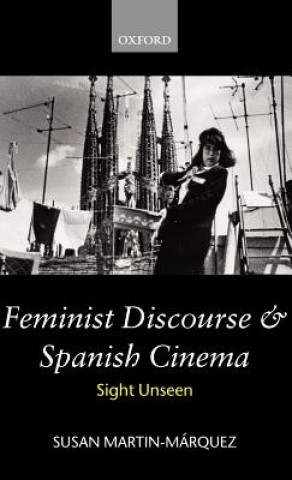 Książka Feminist Discourse and Spanish Cinema Susan Martin-Marquez