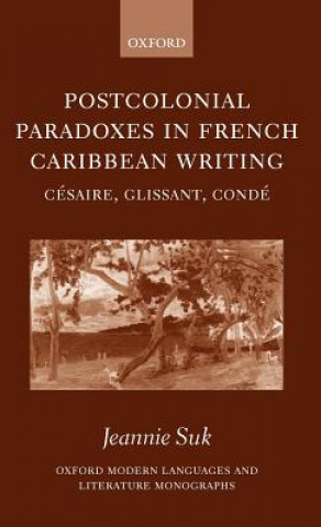Kniha Postcolonial Paradoxes in French Caribbean Writing Jeannie Suk