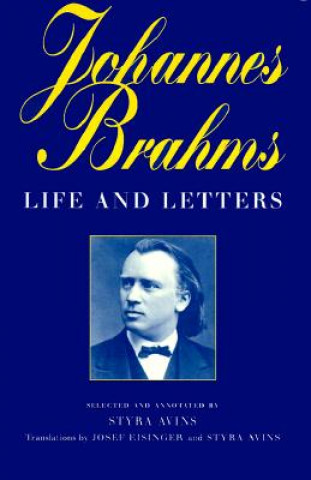 Carte Johannes Brahms: Life and Letters Styra Avins