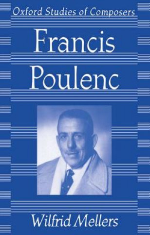 Книга Francis Poulenc Wilfrid Mellers