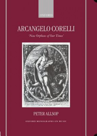 Knjiga Arcangelo Corelli Peter Allsop