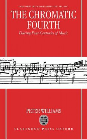 Книга Chromatic Fourth During Four Centuries of Music Peter Williams