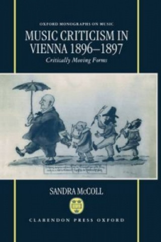 Kniha Music Criticism in Vienna 1896-1897 Sandra McColl