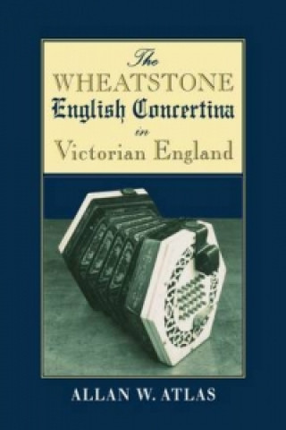 Buch Wheatstone English Concertina in Victorian England Allan W. Atlas