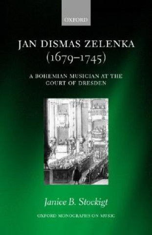 Книга Jan Dismas Zelenka (1679-1745) Janice B. Stockigt