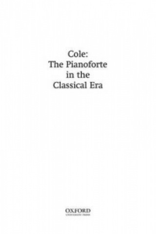 Könyv Pianoforte in the Classical Era Michael Cole
