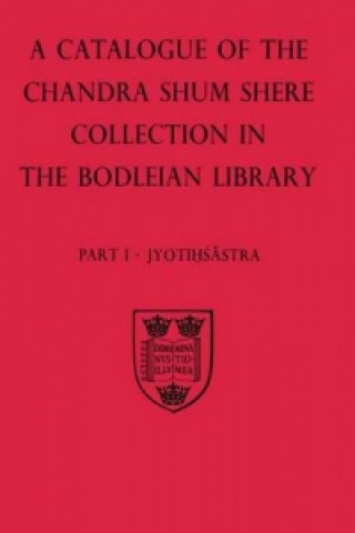 Kniha Descriptive Catalogue of the Sanskrit and other Indian Manuscripts of the Chandra Shum Shere Collection in the Bodleian Library: Part I: Jyotihsastra David Pingree