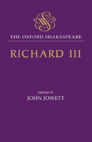 Könyv Oxford Shakespeare: The Tragedy of King Richard III William Shakespeare