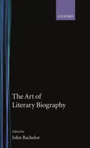 Kniha Art of Literary Biography John Batchelor