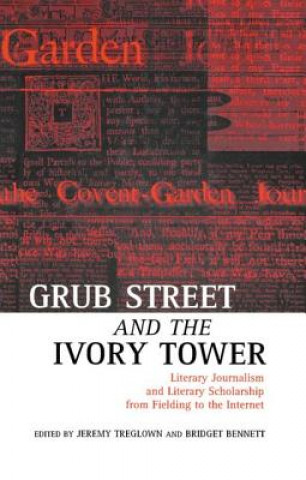 Carte Grub Street and the Ivory Tower Jeremy Treglown