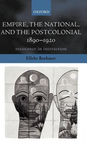 Knjiga Empire, the National, and the Postcolonial, 1890-1920 Elleke Boehmer