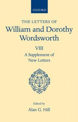 Carte Letters of William and Dorothy Wordsworth: Volume VIII. A Supplement of New Letters William Wordsworth