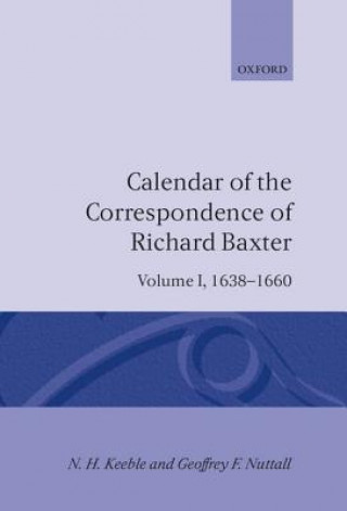 Kniha Calendar of the Correspondence of Richard Baxter: Volume I: 1638-1660 N. H. Keeble