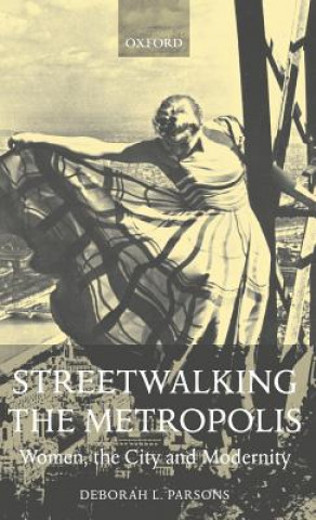 Könyv Streetwalking the Metropolis Deborah C. Parsons
