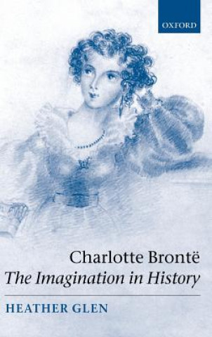 Carte Charlotte Bronte: The Imagination in History Glen