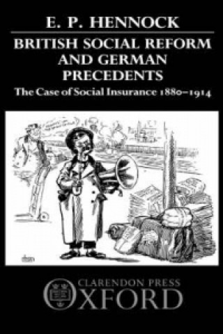 Knjiga British Social Reform and German Precedents E.P. Hennock