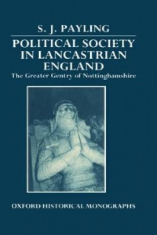 Knjiga Political Society in Lancastrian England S.J. Payling