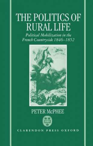Kniha Politics of Rural Life Peter McPhee