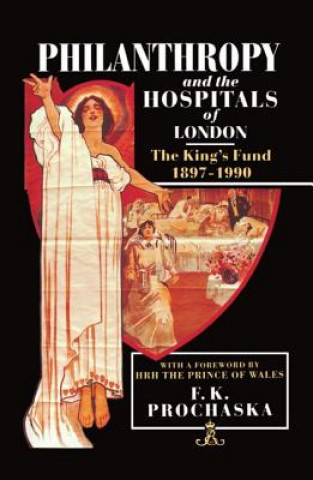 Knjiga Philanthropy and the Hospitals of London F.K. Prochaska