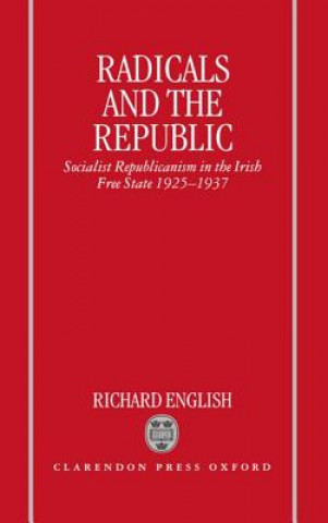 Könyv Radicals and the Republic Richard English