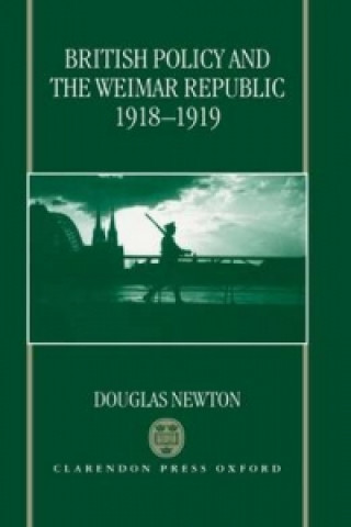 Libro British Policy and the Weimar Republic, 1918-1919 Douglas J. Newton